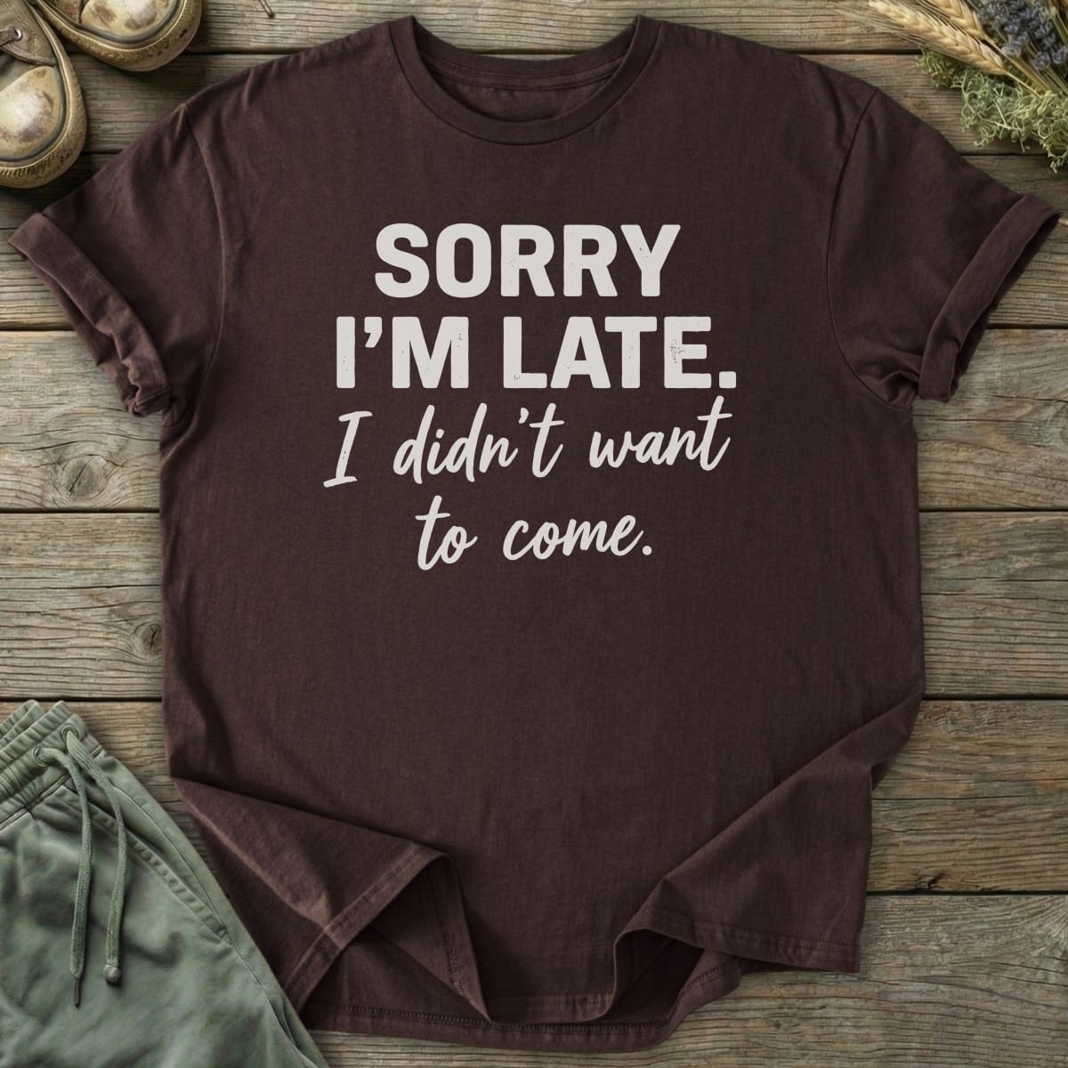 Printify T-Shirt Didn't Want To Come T-Shirt