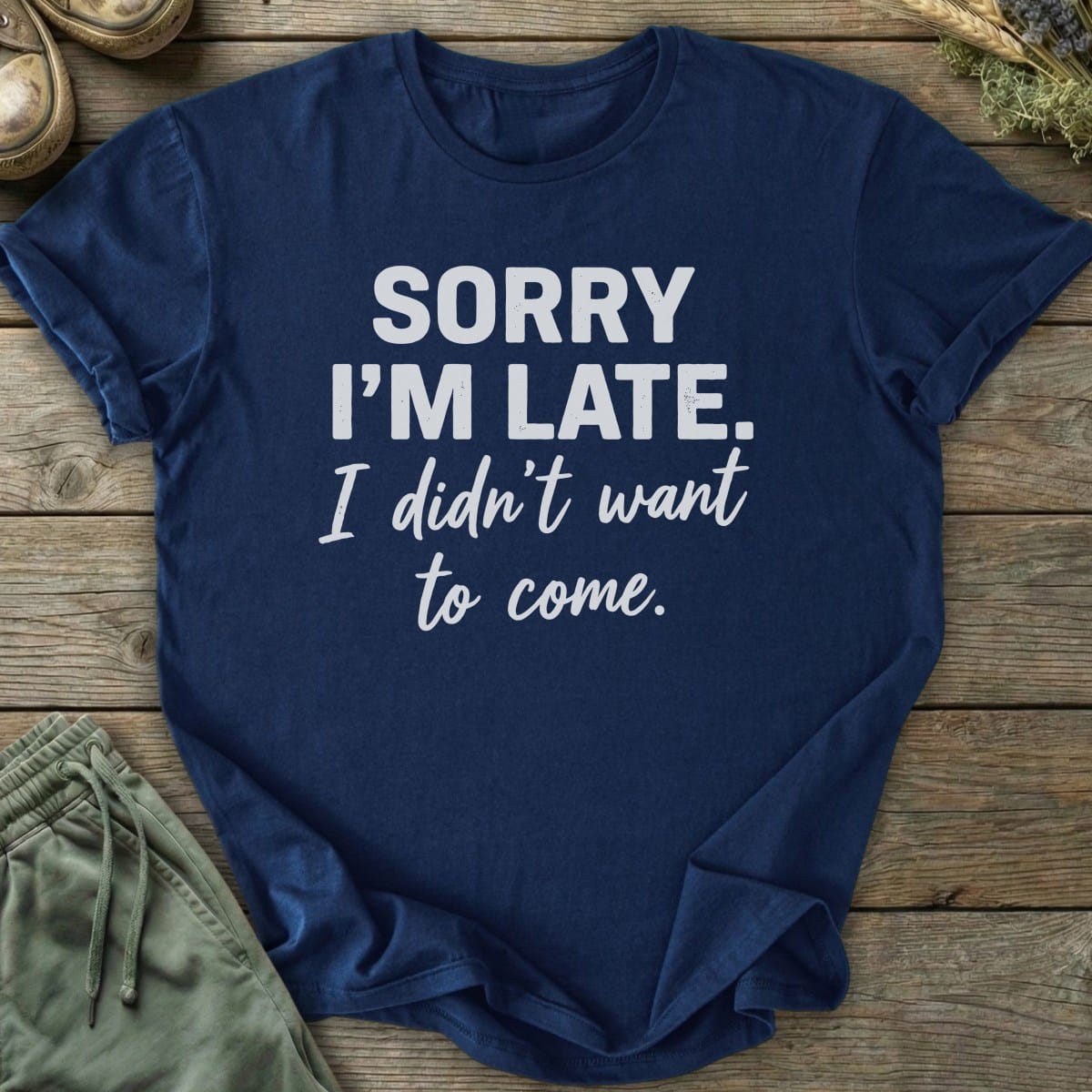 Printify T-Shirt Didn't Want To Come T-Shirt