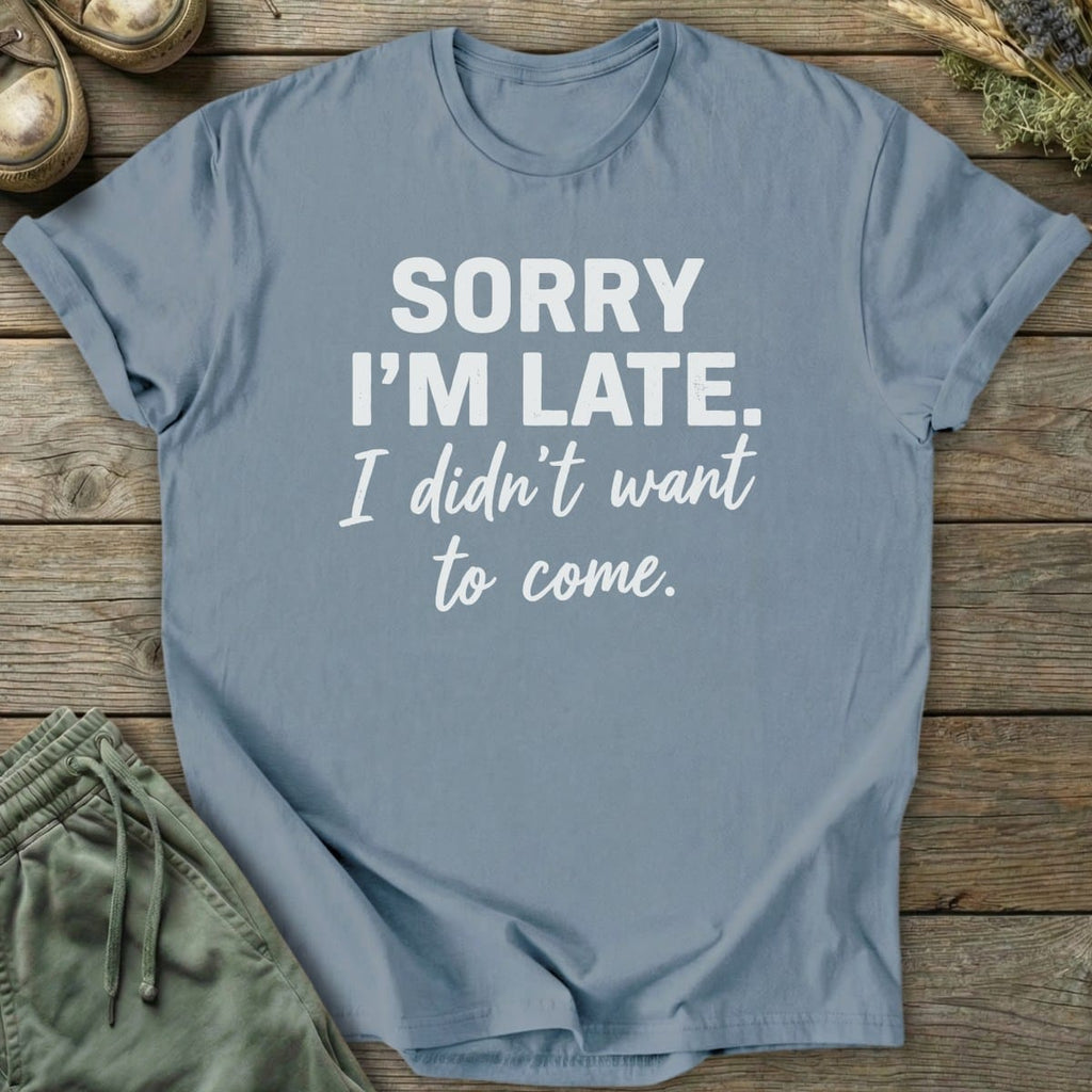 Printify T-Shirt Didn't Want To Come T-Shirt