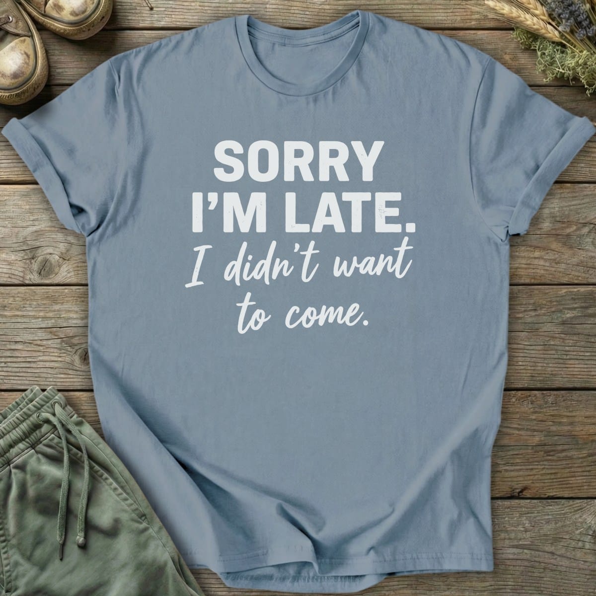 Printify T-Shirt Didn't Want To Come T-Shirt