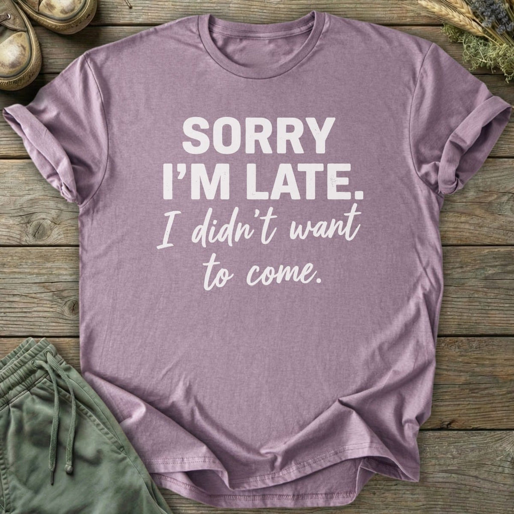 Printify T-Shirt Didn't Want To Come T-Shirt