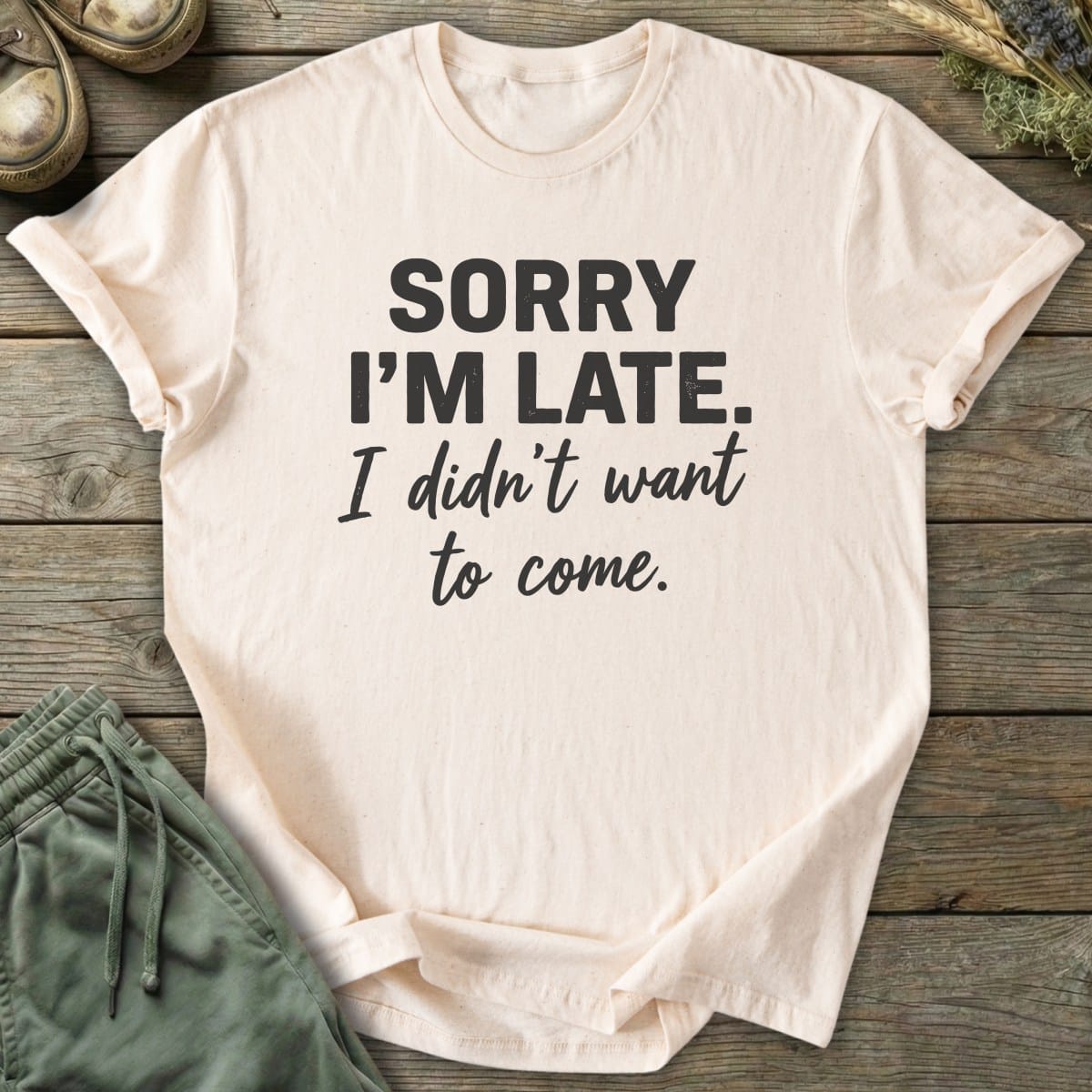 Printify T-Shirt Didn't Want To Come T-Shirt