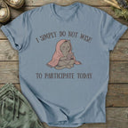 Printify T-Shirt Do Not Wish To Participate Cat T-Shirt