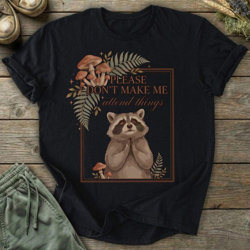 Printify T-Shirt Don't Make Me Attend T-Shirt