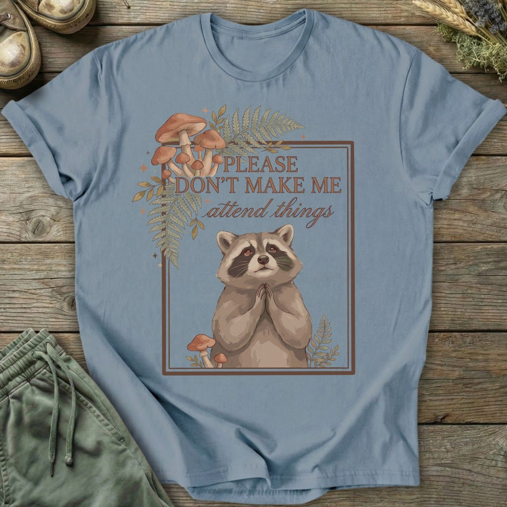 Printify T-Shirt Don't Make Me Attend T-Shirt