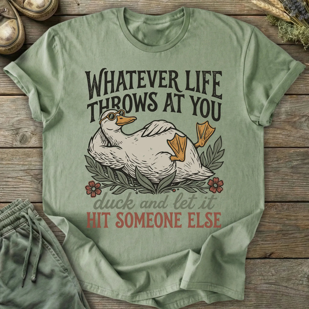 Printify T-Shirt Duck And Let It Hit Someone Else T-Shirt