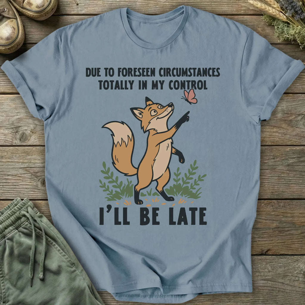 Printify T-Shirt Due To Foreseen Circumstances T-Shirt