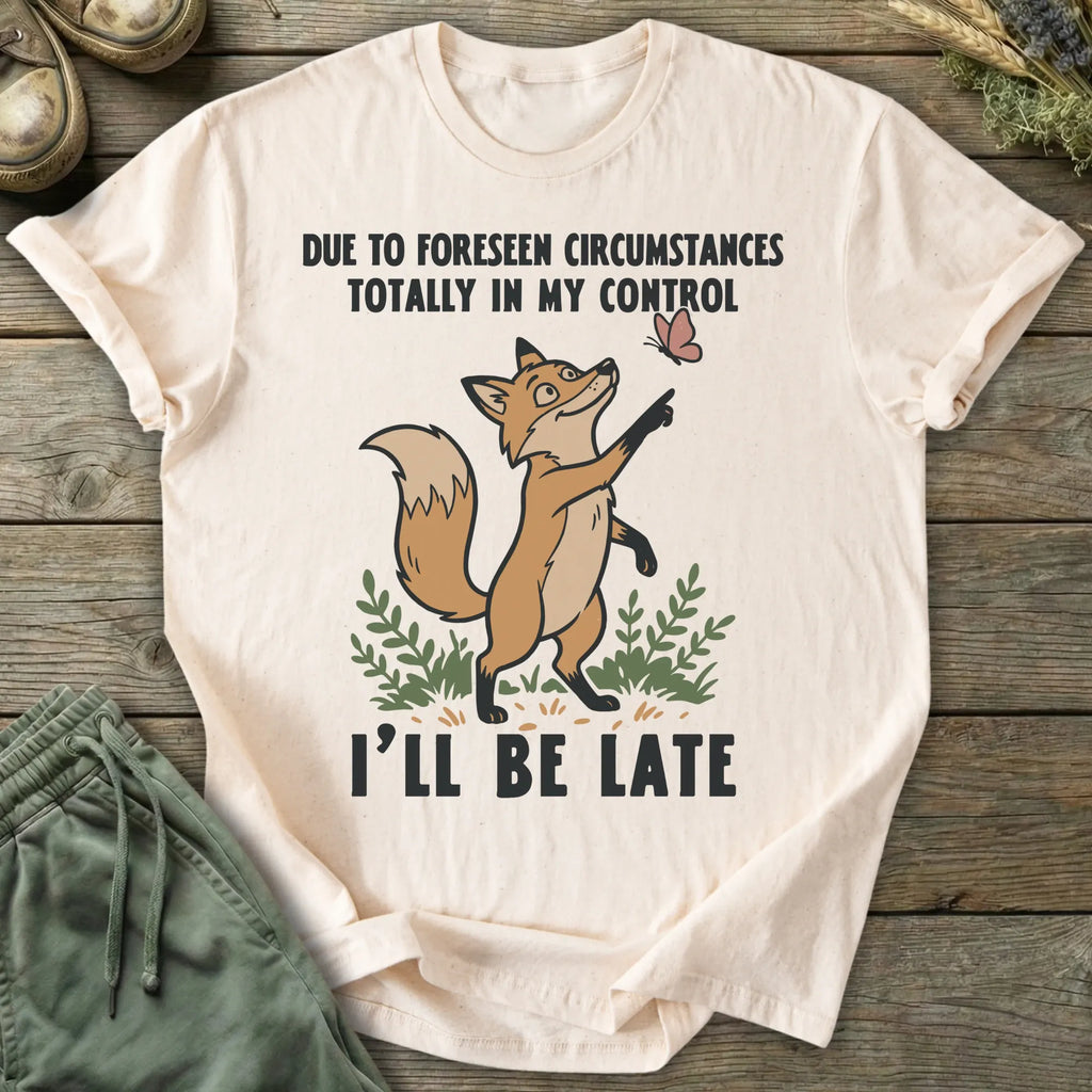 Printify T-Shirt Due To Foreseen Circumstances T-Shirt