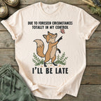 Printify T-Shirt Due To Foreseen Circumstances T-Shirt