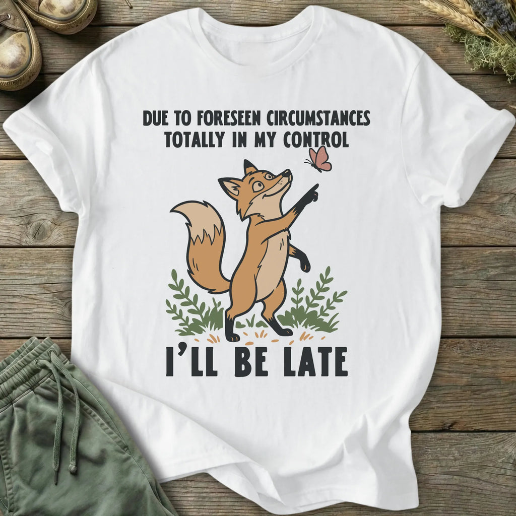 Printify T-Shirt Due To Foreseen Circumstances T-Shirt