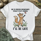 Printify T-Shirt Due To Foreseen Circumstances T-Shirt