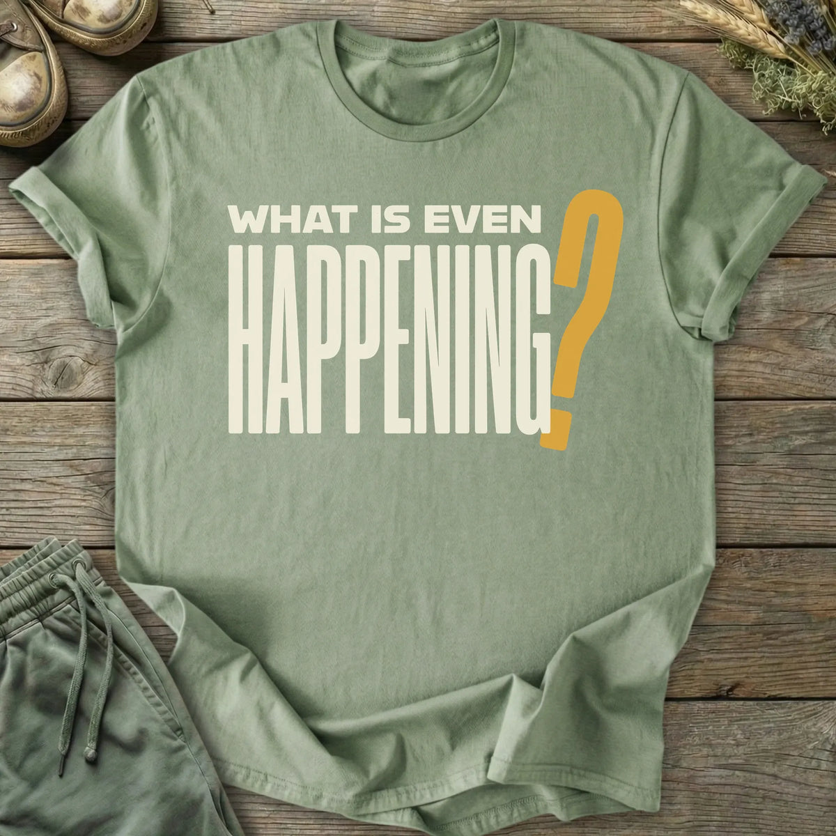 Printify T-Shirt Even Happening Text T-Shirt