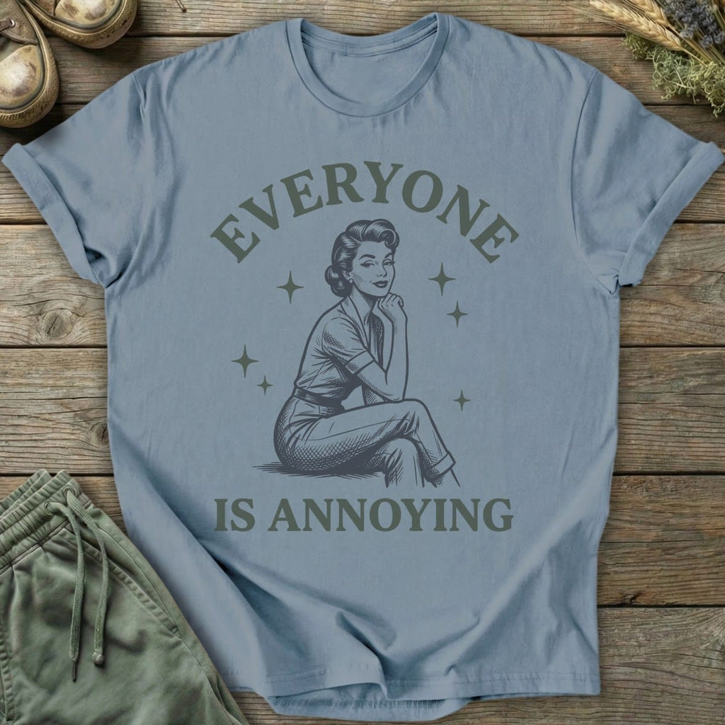 Printify T-Shirt Everyone Is Annoying T-Shirt