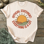 Printify T-Shirt Everything Is A Lot T-Shirt