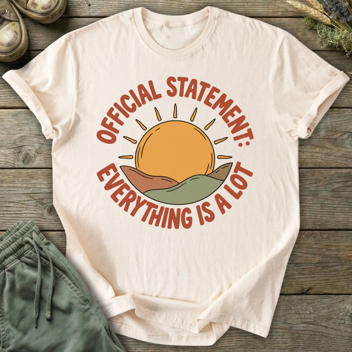 Printify T-Shirt Everything Is A Lot T-Shirt