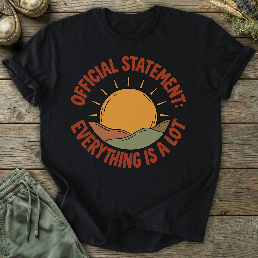 Printify T-Shirt Everything Is A Lot T-Shirt