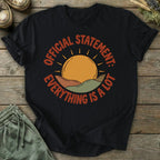Printify T-Shirt Everything Is A Lot T-Shirt