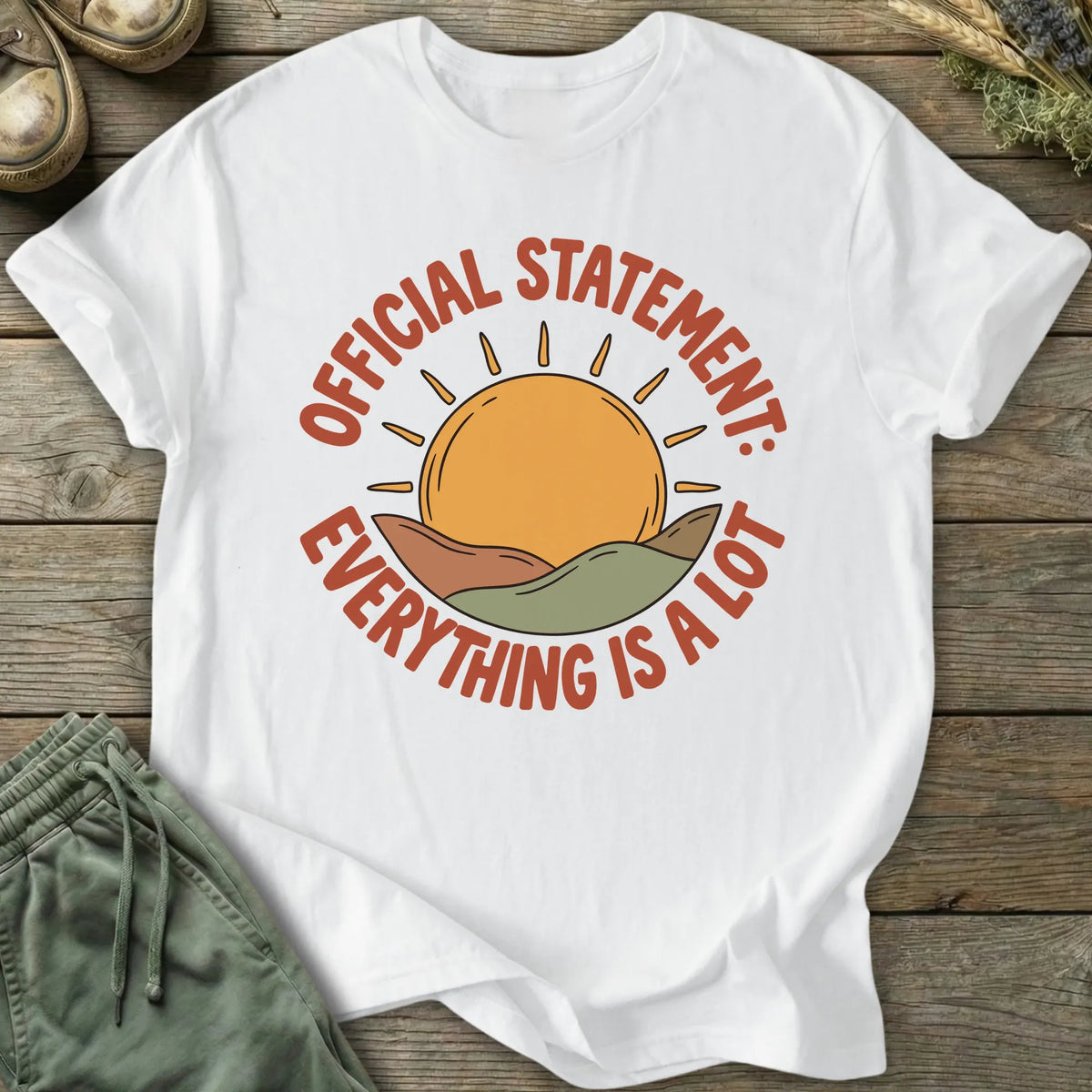 Printify T-Shirt Everything Is A Lot T-Shirt