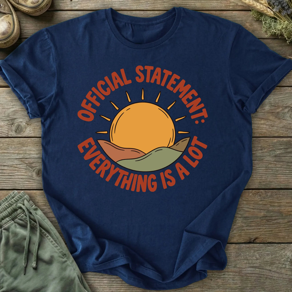 Printify T-Shirt Everything Is A Lot T-Shirt