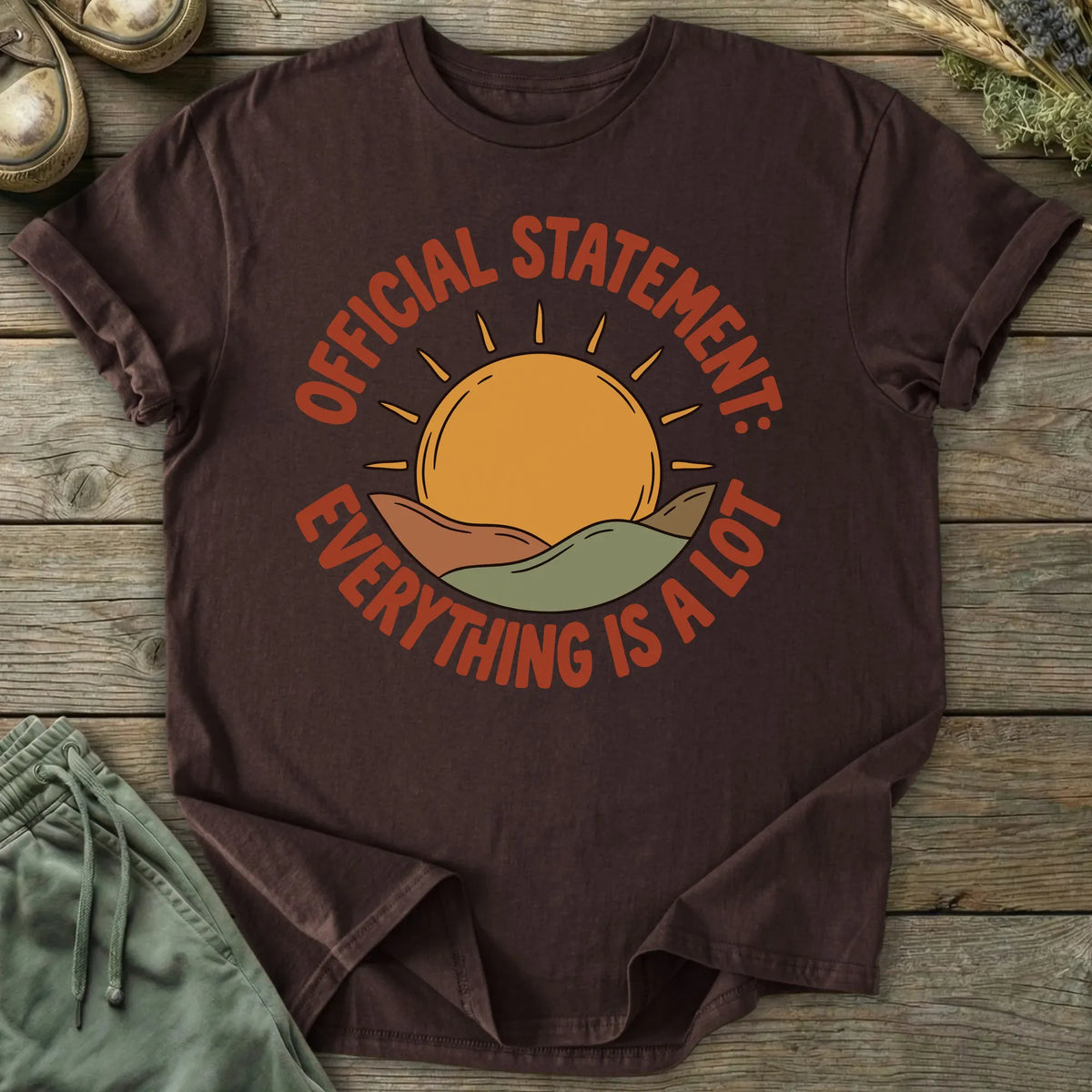 Printify T-Shirt Everything Is A Lot T-Shirt