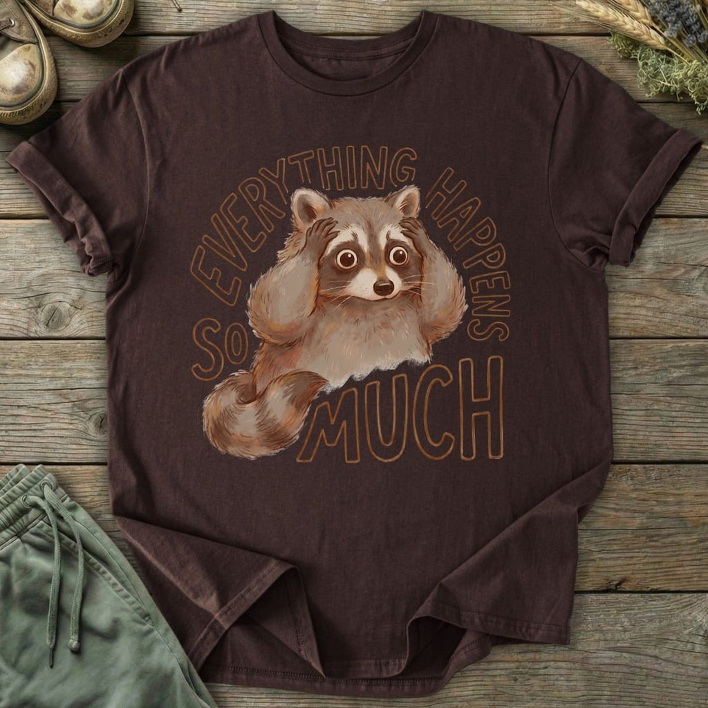 Printify T-Shirt Everything So Much T-Shirt