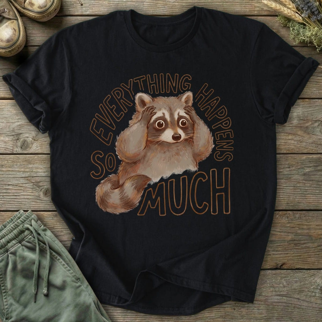 Printify T-Shirt Everything So Much T-Shirt