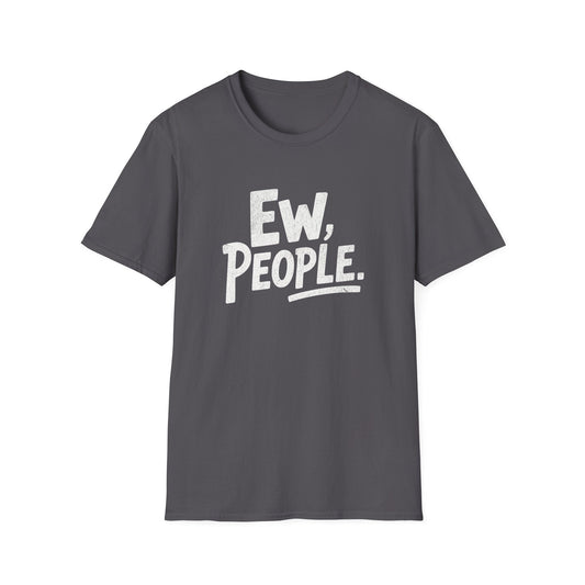 Printify T-Shirt Ew People T-Shirt