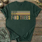 Printify T-Shirt Find Trees T-Shirt