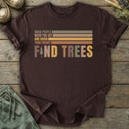 Printify T-Shirt Find Trees T-Shirt