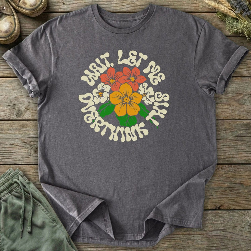 Printify T-Shirt Floral Let Me Overthink T-Shirt