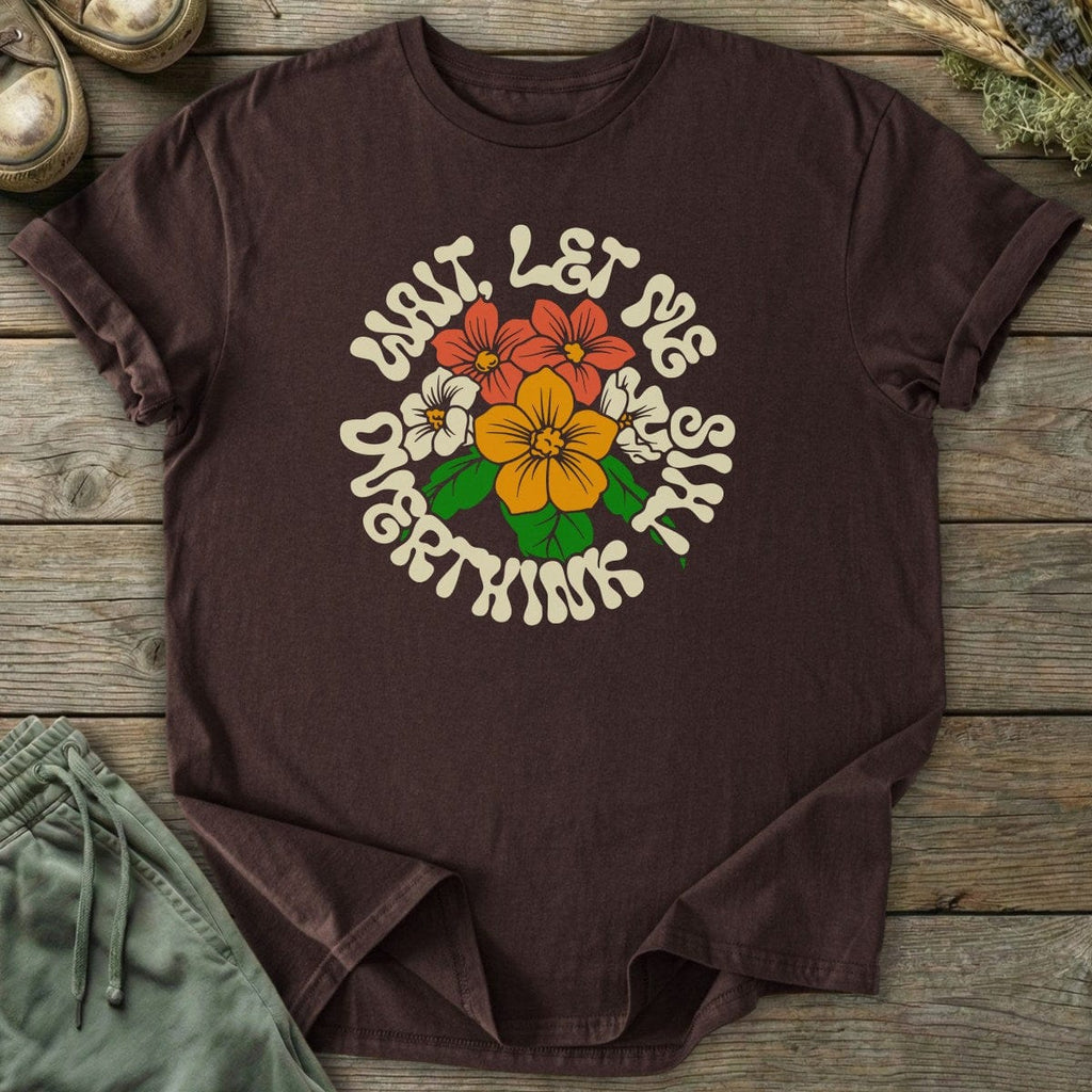 Printify T-Shirt Floral Let Me Overthink T-Shirt