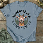 Printify T-Shirt Goat To Be Kidding T-Shirt
