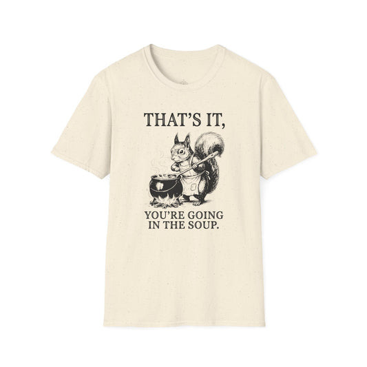 Printify T-Shirt Going In The Soup Squirrel T-Shirt