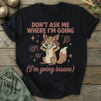 Printify T-Shirt Going Insane T-Shirt