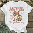 Printify T-Shirt Going Insane T-Shirt