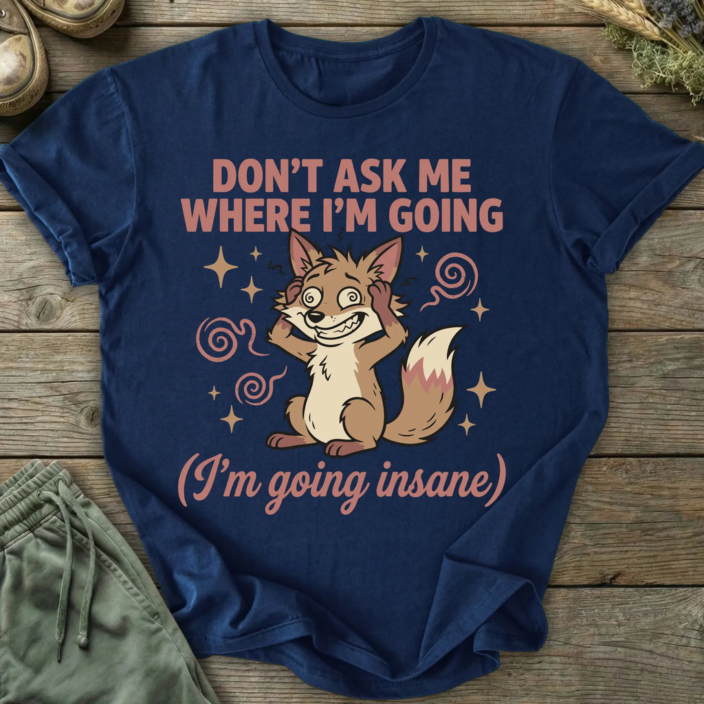 Printify T-Shirt Going Insane T-Shirt