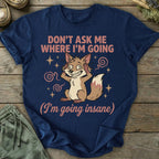 Printify T-Shirt Going Insane T-Shirt