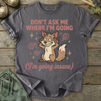 Printify T-Shirt Going Insane T-Shirt
