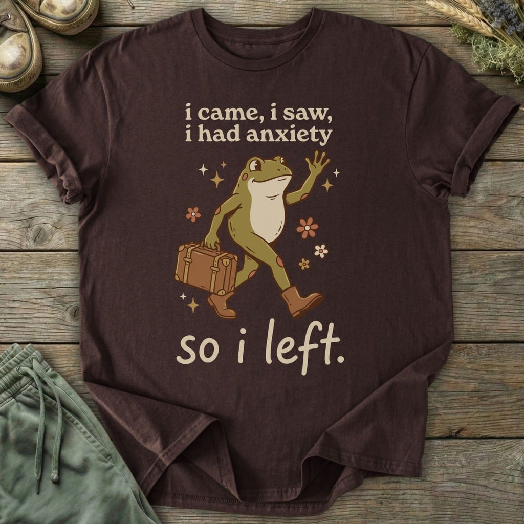 Printify T-Shirt Had Anxiety So I Left T-Shirt