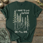 Printify T-Shirt Have To Go Outside T-Shirt
