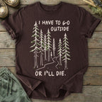 Printify T-Shirt Have To Go Outside T-Shirt