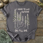 Printify T-Shirt Have To Go Outside T-Shirt