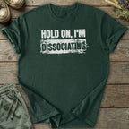 Printify T-Shirt Hold On Dissociating T-Shirt