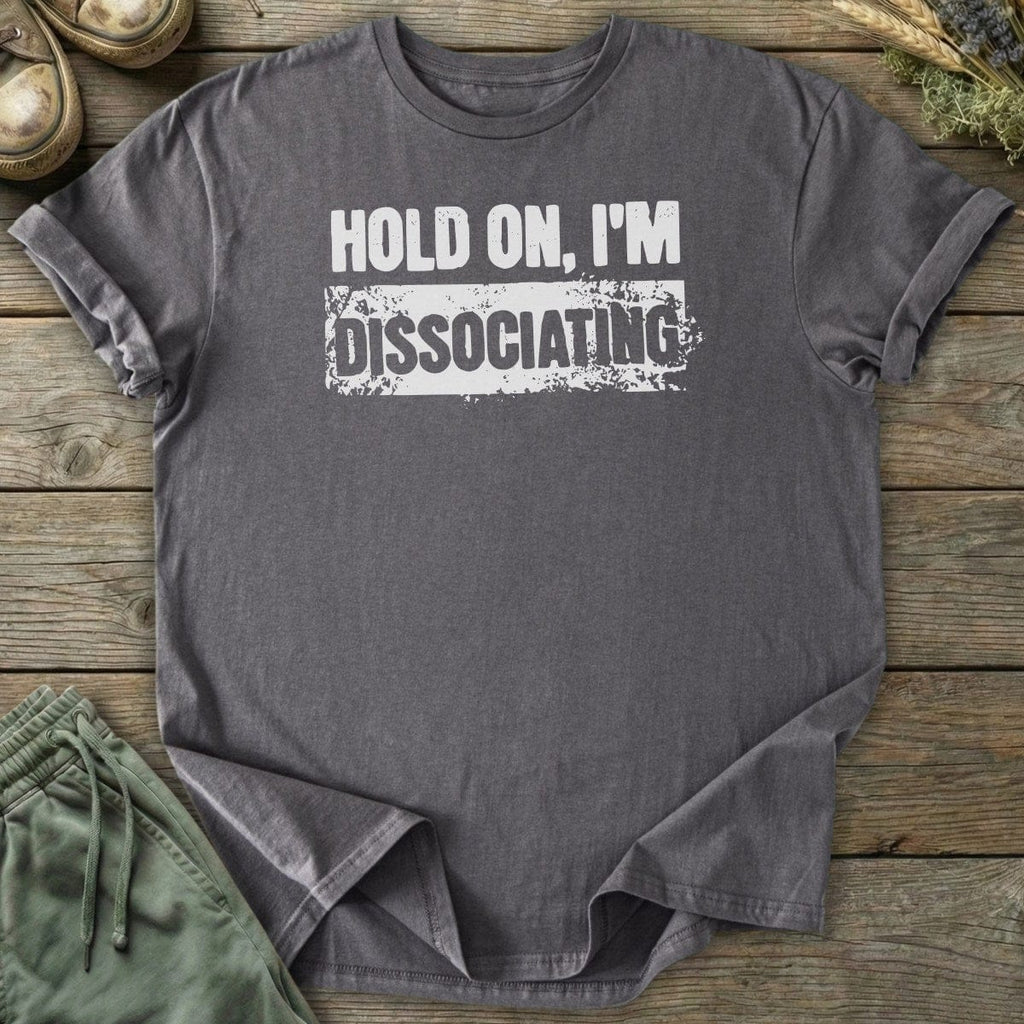 Printify T-Shirt Hold On Dissociating T-Shirt