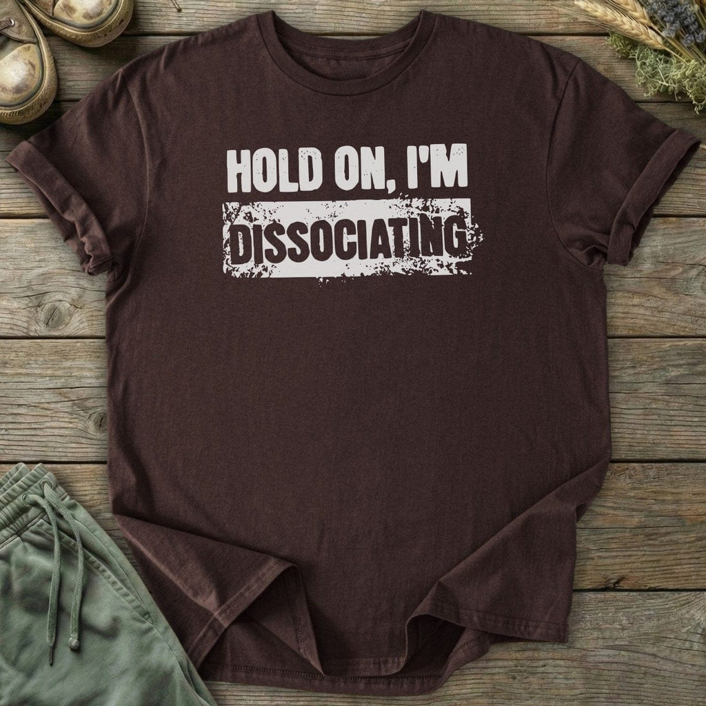 Printify T-Shirt Hold On Dissociating T-Shirt
