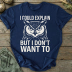 Printify T-Shirt I Could Explain T-Shirt