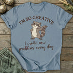 Printify T-Shirt I Create New Problems T-Shirt