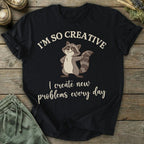 Printify T-Shirt I Create New Problems T-Shirt