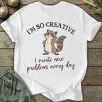 Printify T-Shirt I Create New Problems T-Shirt