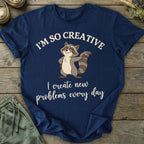 Printify T-Shirt I Create New Problems T-Shirt